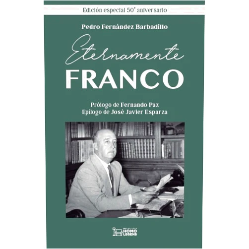 Spanish Edition by Pedro Férnandez Barbadillo (Author) Eternamente Franco: (edición especial 50 aniversario)