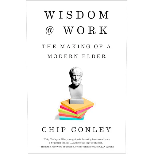 By Chip Conley (Author) Wisdom at Work: The Making of a Modern Elder