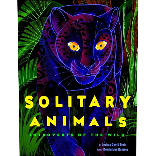 By Joshua David Stein (Author), Dominique Ramsey (Illustrator) Solitary Animals: Introverts of the Wild