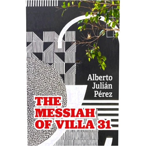 Alberto Julián Pérez The Messiah of Villa 31: Poems and Stories