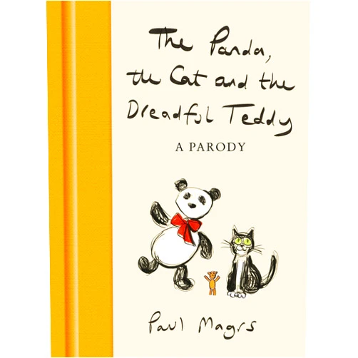 Paul Magrs The Panda, the Cat and the Dreadful Teddy: The enormously funny parody of Charlie Mackesy’s The Boy, the Mole, the Fox and the Horse