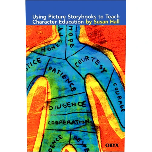 Susan Hall Using Picture Storybooks to Teach Character Education