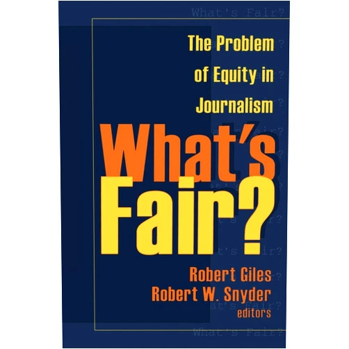 Robert Giles What's Fair?: The Problem of Equity in Journalism (Media Studies Series)