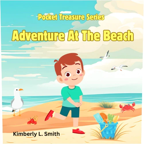 Kimberly L Smith Adventure At The Beach: A cute story about a little boy on a magical beach adventure (Pocket Treasure Series)