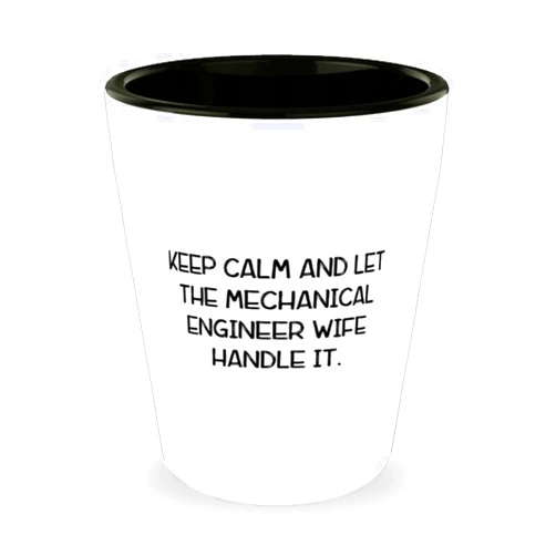 Proud Gifts Joke Wife Gifts, Keep Calm and Let the Mechanical Engineer Wife Handle It., Inspire Shot Glass For Wife From Husband