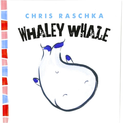 Chris Raschka Whaley Whale (Thingy Things)