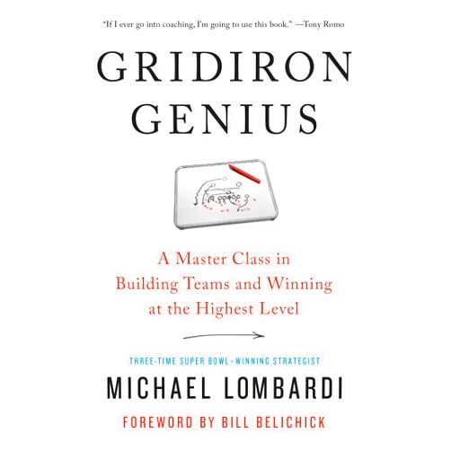 By Michael Lombardi (Author), Bill Belichick (Foreword) Gridiron Genius: A Master Class in Building Teams and Winning at the Highest Level