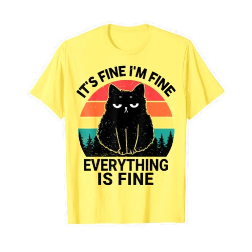 CAT Black Cat-Shirt It's Fine I'm Fine Everything Is Fine Funny T-Shirt