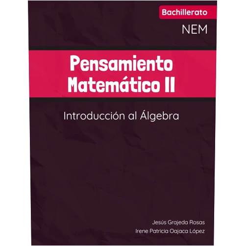 Jesús Grajeda Rosas,Irene Patricia Oajaca López Pensamiento matemático II: Introducción al álgebra (Spanish Edition)