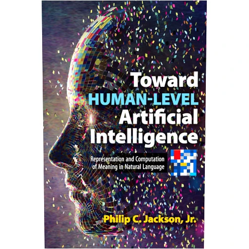 Philip C. Jackson Toward Human-Level Artificial Intelligence: Representation and Computation of Meaning in Natural Language (Dover Books on Computer Science)