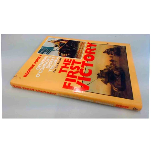 By George Forty (Author) First Victory: O'Connor's Desert Triumph, Dec.1940-Feb.1941