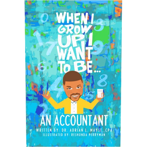 By Dr. Adrian L. Mayse CPA (Author), Reshonda Perryman (Illustrator), Frank K. Ross (Foreword) & 0 more When I Grow Up I Want To Be... An Accountant