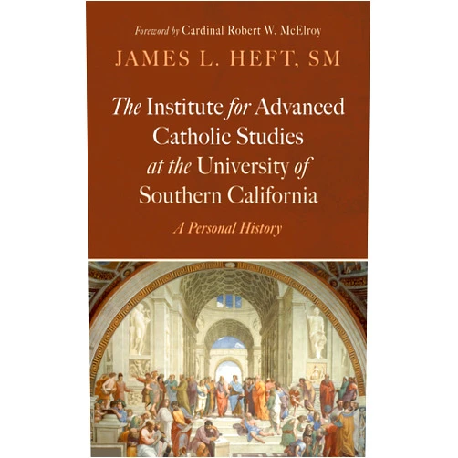 By James L. Heft SM (Author), Cardinal Robert W. McElroy (Contributor) The Institute for Advanced Catholic Studies at the University of Southern California: A Personal History