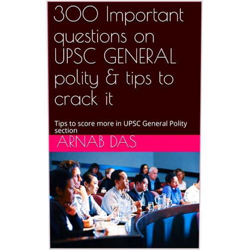 By Arnab Das (Author), Arnab Das (Author) Format: Kindle Edition 300 Important questions on UPSC GENERAL polity & tips to crack it : Tips to score more in UPSC General Polity section
