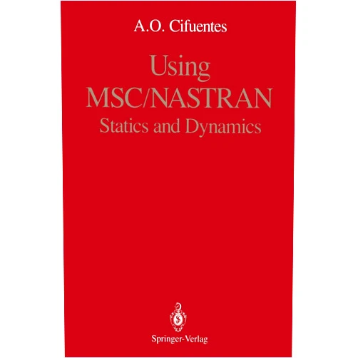 By Arturo O. Cifuentes (Author) Using MSC/NASTRAN: Statics and Dynamics
