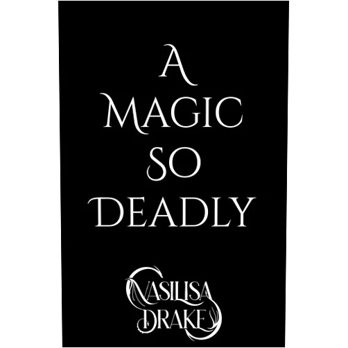 By Vasilisa Drake (Author) Format: Kindle Edition A Magic So Deadly (Kingdom of Dark Magic Book 2)
