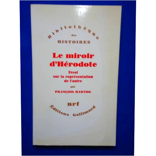 French Edition by François Hartog (Author) Le Miroir d'Hérodote: Essai sur la représentation de l'autre