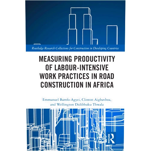 By Emmanuel Bamfo-Agyei (Author), Clinton Aigbavboa (Author), Wellington Didibhuku Thwala (Author) & 0 more Format: Kindle Edition Measuring Productivity of Labour-Intensive Work Practices in Road Construction in Africa (Routledge Research Collections for Construction in Developing Countries)