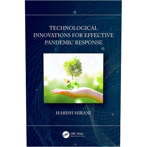 By Harish Hirani (Author) Technological Innovations for Effective Pandemic Response