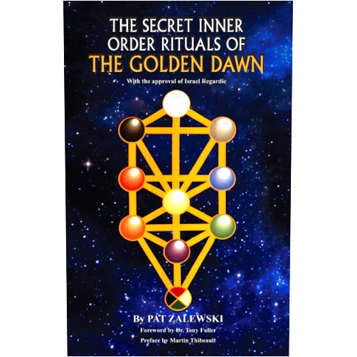 Pat Zalewski,Dr. Tony Fuller,Martin Thibeault,Joseph Lisiewski,Delfina Marquez-Noe The Secret Inner Order Rituals of the Golden Dawn