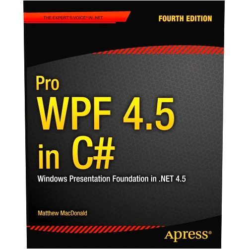 Matthew MacDonald Pro WPF 4.5 in C#: Windows Presentation Foundation in .NET 4.5