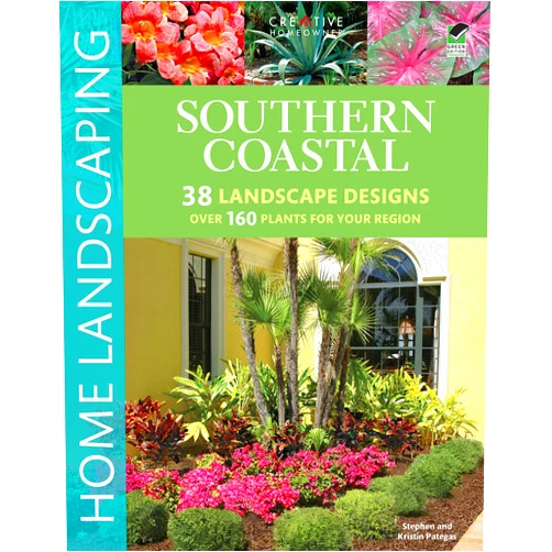 Stephen G. Pategas,Kristin Pategas,Landscaping Southern Coastal Home Landscaping (Creative Homeowner) 38 Landscape Designs using Over 160 Plants Best Suited to the Salt Air of the AL, GA, FL, LA, MS, SC, & TX Coast, with 375 Photos & Illustrations