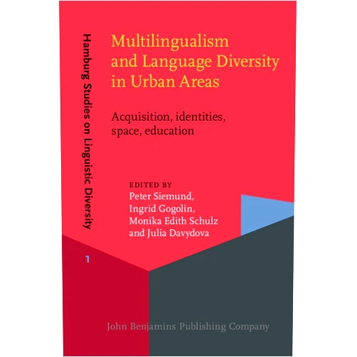 Peter Siemund,Ingrid Gogolin,Monika Edith Schulz,Julia Davydova Multilingualism and Language Diversity in Urban Areas (Hamburg Studies on Linguistic Diversity)
