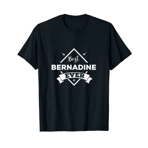 Unique Bernadine Collections Best Bernadine Ever Custom Name T-Shirt