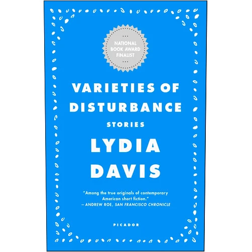 By Lydia Davis (Author) Format: Kindle Edition Varieties of Disturbance: Stories