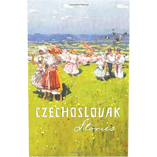 Jan Neruda,Svatopluk Čech,František Xavier Svoboda,Joseph Svatopluk Machar,Božena Víková-Kunětická,Božena Němcová,Alois Jirásek,Ignát Herrman,Caroline Světlá,Šárka B. Hrbková Czechoslovak Stories