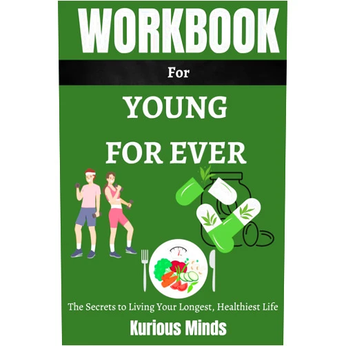 By Kurious Minds (Author) Workbook for Young Forever: A Guide to Dr. Mark Hyman's Book on The Secrets to Living Your Longest, Healthiest Life
