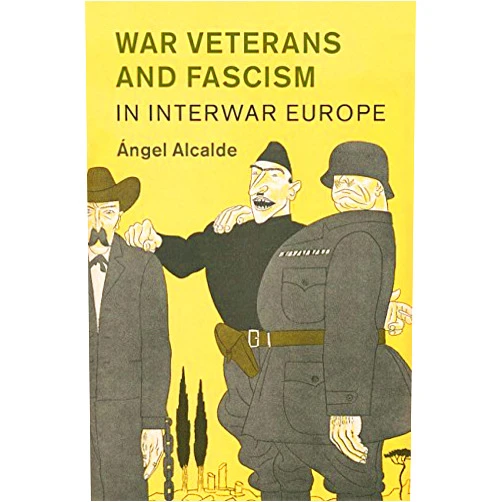 By Ángel Alcalde (Author) Format: Kindle Edition War Veterans and Fascism in Interwar Europe (Studies in the Social and Cultural History of Modern Warfare Book 50)