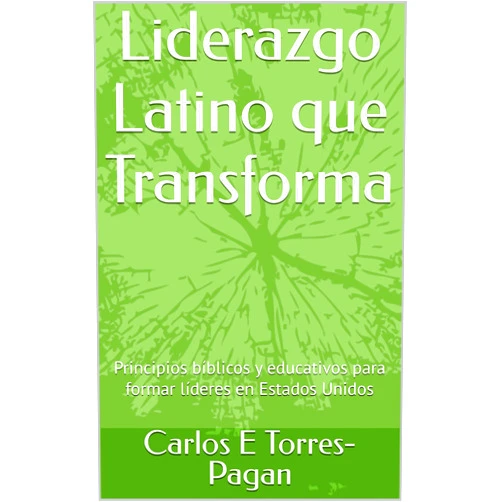Spanish Edition by Carlos E Torres-Pagan (Author) Format: Kindle Edition Liderazgo Latino que Transforma: Principios bíblicos y educativos para formar líderes en Estados Unidos (Spanish Edition)