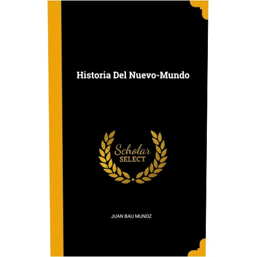 Juan Bau Munoz Historia Del Nuevo-Mundo (Spanish Edition)