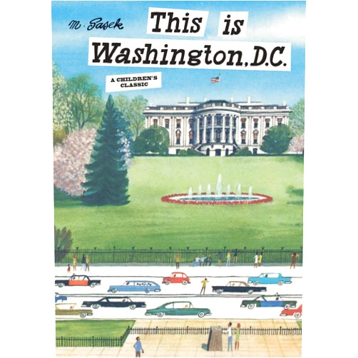 Miroslav Sasek This is Washington, D.C.: A Children's Classic