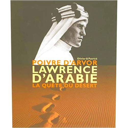 Olivier Poivre d'Arvor,Patrick Poivre d'Arvor Lawrence d'Arabie la quete du désert