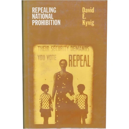 By David E. Kyvig (Author) Repealing National Prohibition