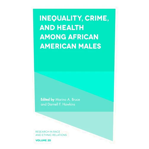 By Marino A. Bruce (Author, Editor), Darnell F. Hawkins (Editor) Inequality, Crime, and Health among African American Males (Research in Race and Ethnic Relations, 20)