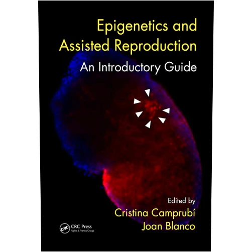By Cristina Camprubí (Editor), Joan Blanco (Editor) Format: Kindle Edition Epigenetics and Assisted Reproduction: An Introductory Guide