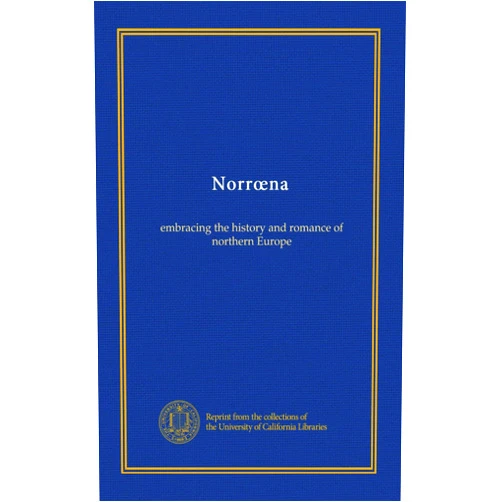 By . Unknown (Author) Norrœna (v.02): embracing the history and romance of northern Europe