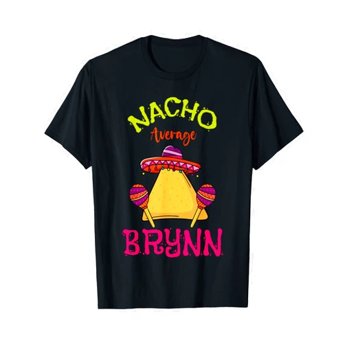 Nacho Average Brynn Custom Name Nacho Average Brynn Personalized Name Funny Taco Roots T-Shirt