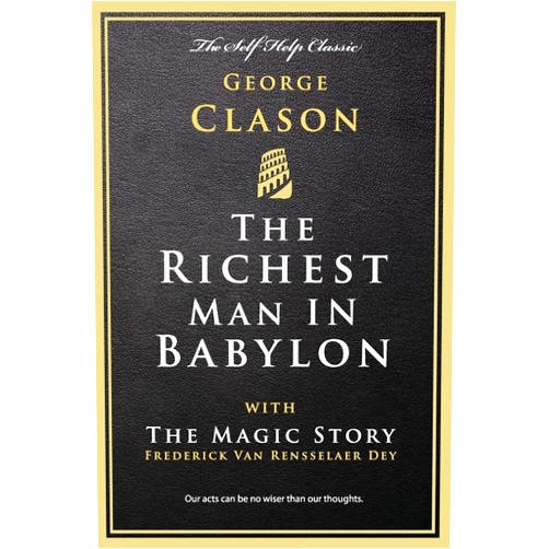 By George Clason (Author), Frederick Van Rensselaer Dey (Author) The Richest Man in Babylon: with The Magic Story