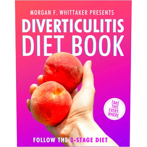 Morgan F. Whittaker Diverticulitis Diet Book: The World’s Most Comprehensive Diverticulitis Diet Guide - Take It Wherever You Go! (Food Heroes)
