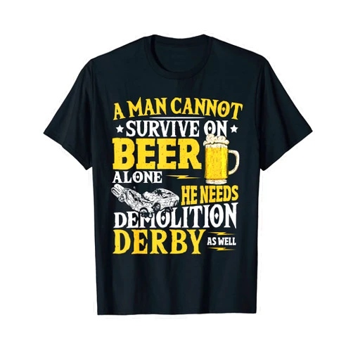 Shuggy's Demolition Derby Gifts A Man Cannot Survive On Beer Alone Demolition Derby Racing T-Shirt