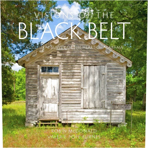 Robin McDonald,Valerie Pope Burnes Visions of the Black Belt: A Cultural Survey of the Heart of Alabama
