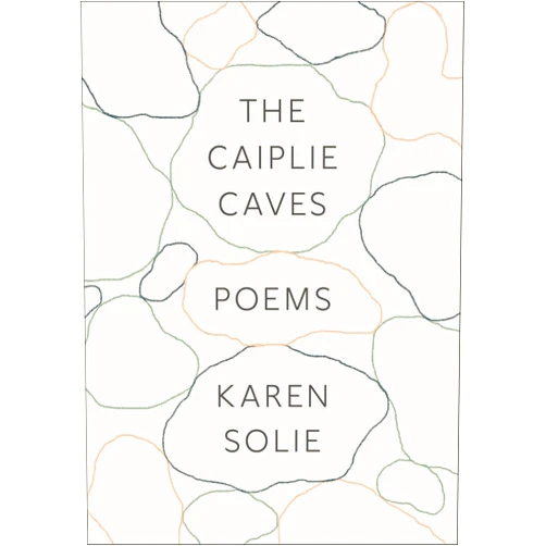 By Karen Solie (Author) Format: Kindle Edition The Caiplie Caves: Poems