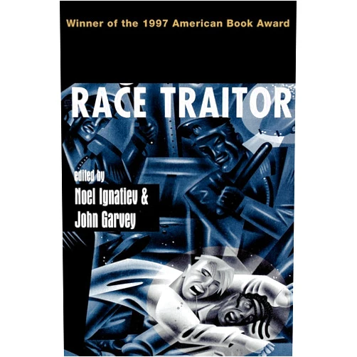 By Noel Ignatiev (Editor), John Garvey (Editor) Race Traitor