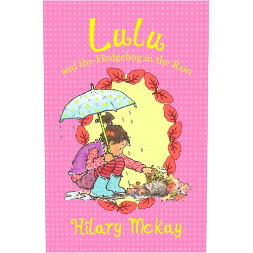 Hilary McKay,Priscilla Lamont Lulu and the Hedgehog in the Rain (Volume 5)