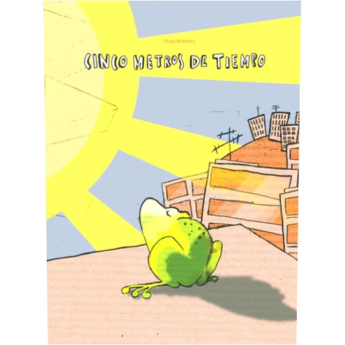 Philipp Winterberg,Manuel Bernal Márquez Cinco metros de tiempo: Libro infantil ilustrado (Edición español) (Libros de Philipp Winterberg) (Spanish Edition)
