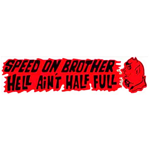Handmade Speed on Brother Hell Ain't Half FUll Vintage Decal Sticker Souvenir Skateboard Laptop